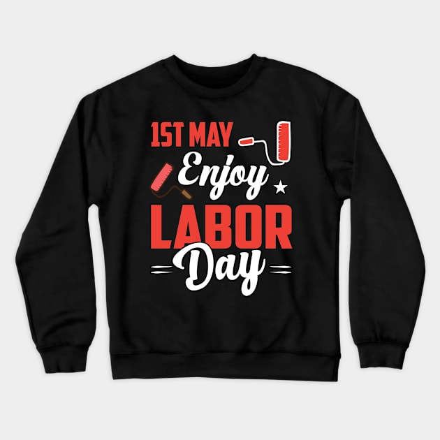 1st may Enjoy Labor Day Crewneck Sweatshirt by luxembourgertreatable